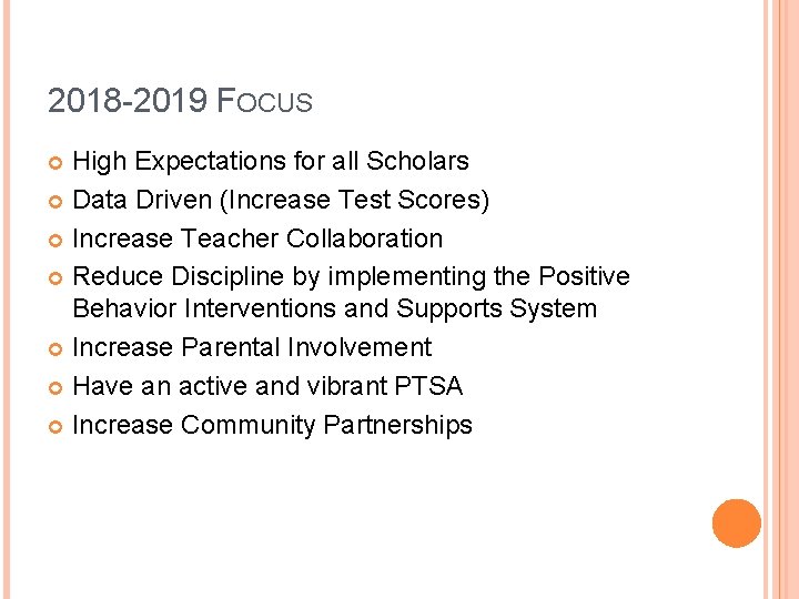 2018 -2019 FOCUS High Expectations for all Scholars Data Driven (Increase Test Scores) Increase