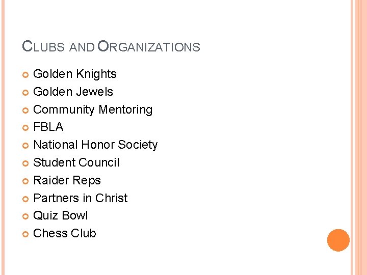 CLUBS AND ORGANIZATIONS Golden Knights Golden Jewels Community Mentoring FBLA National Honor Society Student