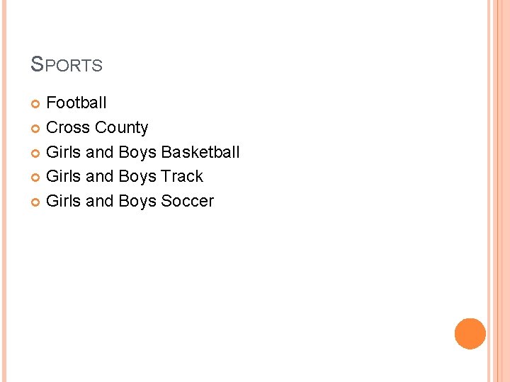 SPORTS Football Cross County Girls and Boys Basketball Girls and Boys Track Girls and
