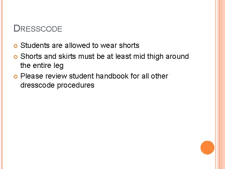 DRESSCODE Students are allowed to wear shorts Shorts and skirts must be at least