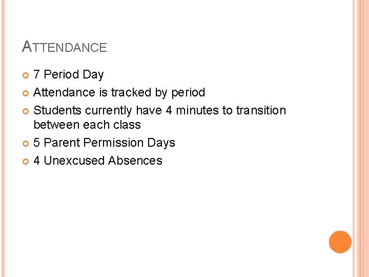 ATTENDANCE 7 Period Day Attendance is tracked by period Students currently have 4 minutes