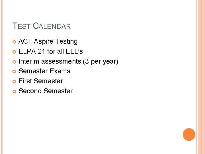 TEST CALENDAR ACT Aspire Testing ELPA 21 for all ELL’s Interim assessments (3 per