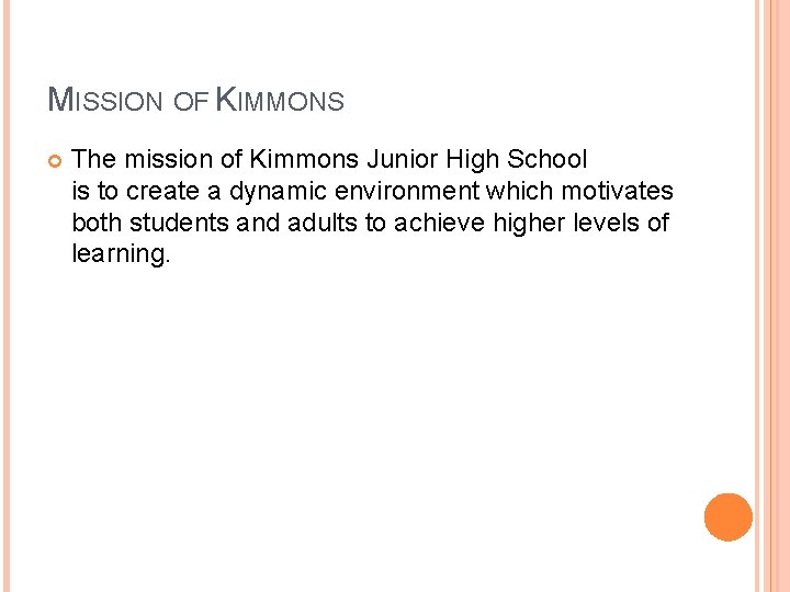 MISSION OF KIMMONS The mission of Kimmons Junior High School is to create a