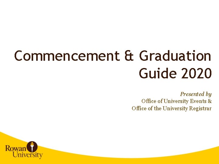 Commencement & Graduation Guide 2020 Presented by Office of University Events & Office of