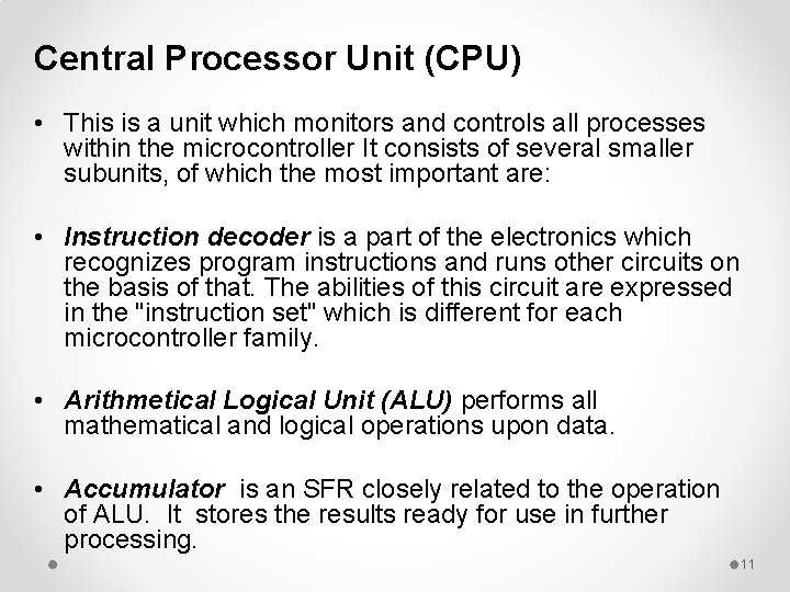 Central Processor Unit (CPU) • This is a unit which monitors and controls all