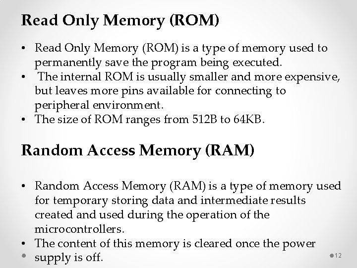 Read Only Memory (ROM) • Read Only Memory (ROM) is a type of memory