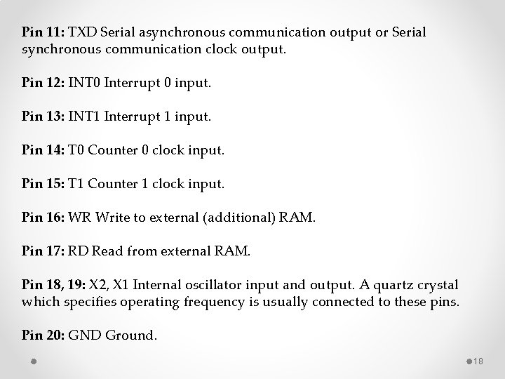 Pin 11: TXD Serial asynchronous communication output or Serial synchronous communication clock output. Pin