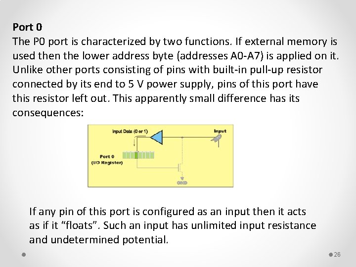 Port 0 The P 0 port is characterized by two functions. If external memory