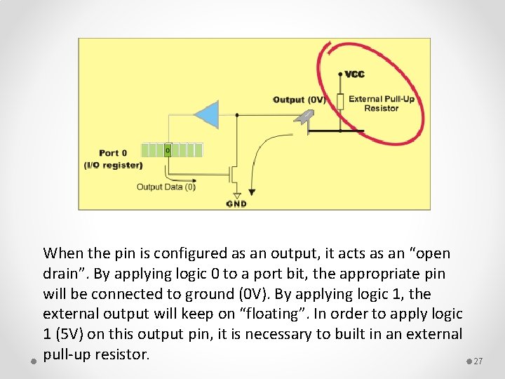 When the pin is configured as an output, it acts as an “open drain”.