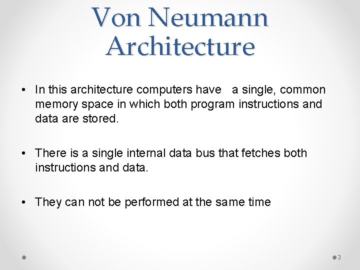 Von Neumann Architecture • In this architecture computers have a single, common memory space