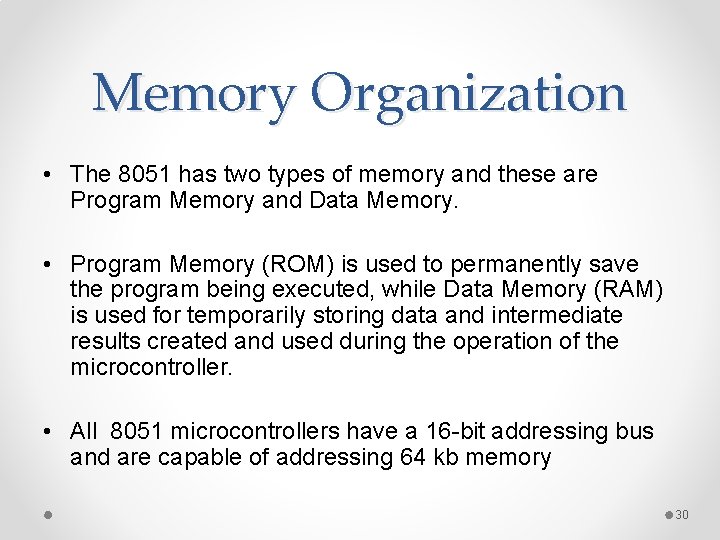 Memory Organization • The 8051 has two types of memory and these are Program