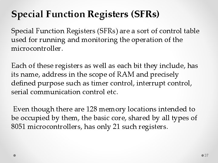 Special Function Registers (SFRs) are a sort of control table used for running and