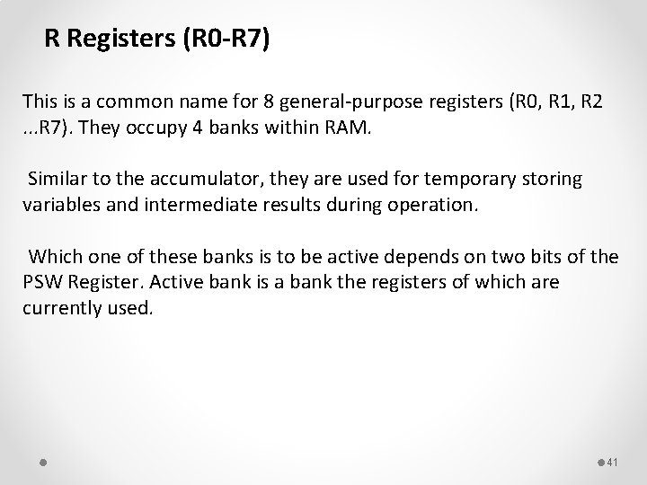 R Registers (R 0 -R 7) This is a common name for 8 general-purpose