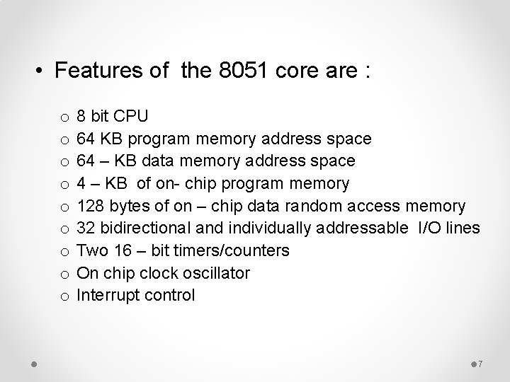  • Features of the 8051 core are : o o o o o