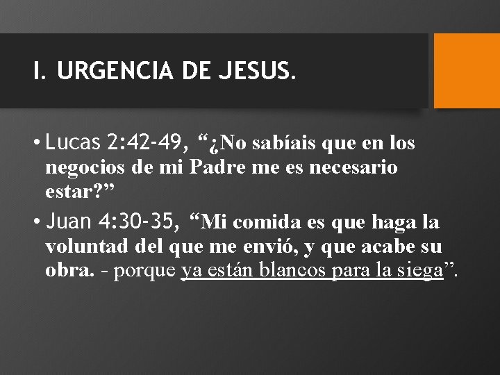 I. URGENCIA DE JESUS. • Lucas 2: 42 -49, “¿No sabíais que en los