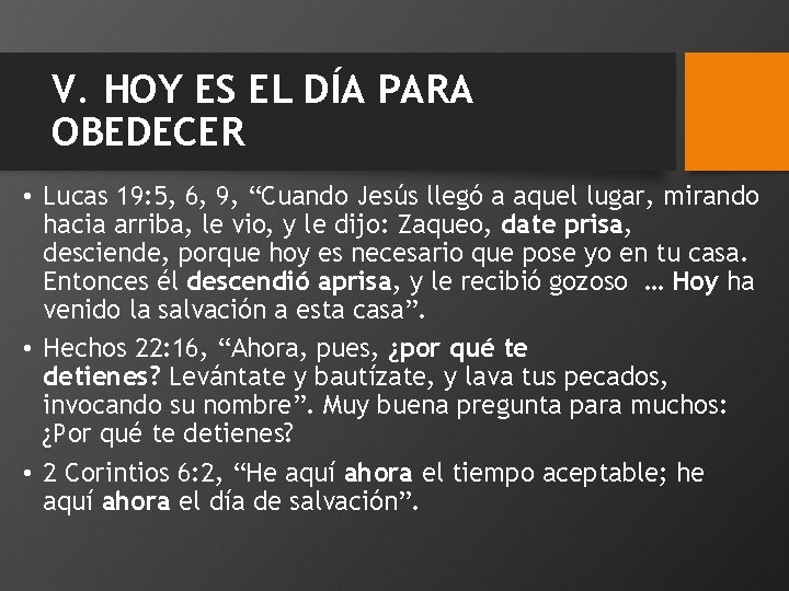 V. HOY ES EL DÍA PARA OBEDECER • Lucas 19: 5, 6, 9, “Cuando