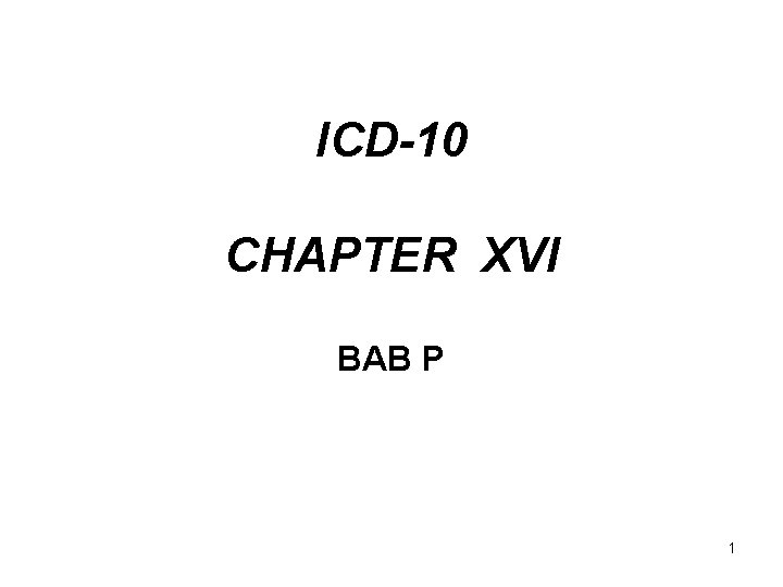 ICD-10 CHAPTER XVI BAB P 1 