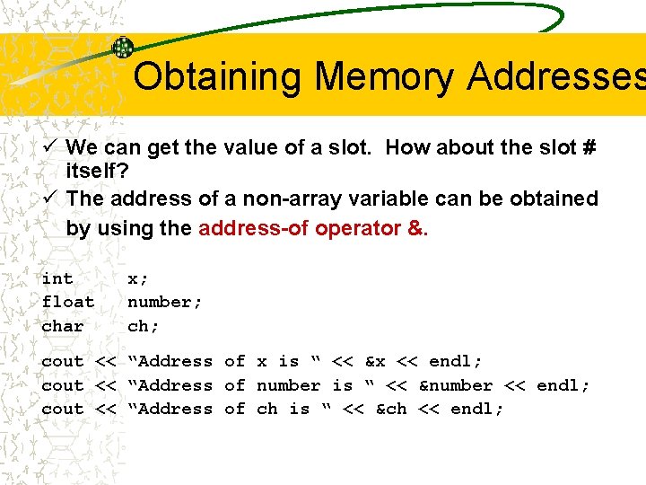 Obtaining Memory Addresses ü We can get the value of a slot. How about