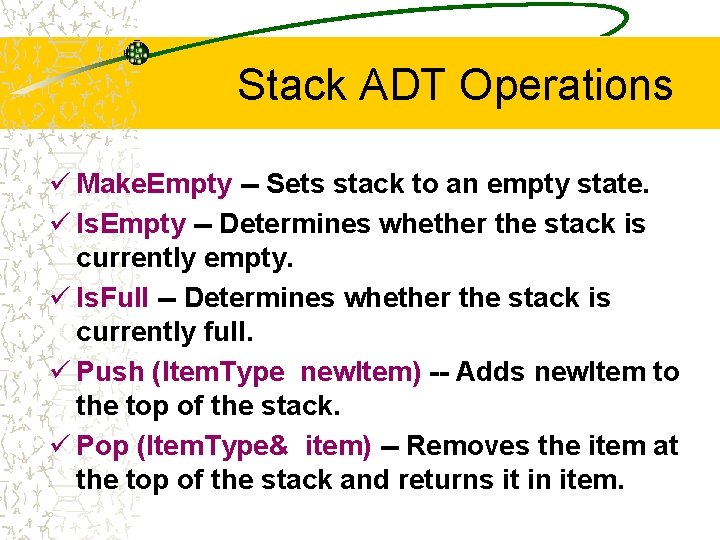 Stack ADT Operations ü Make. Empty -- Sets stack to an empty state. ü