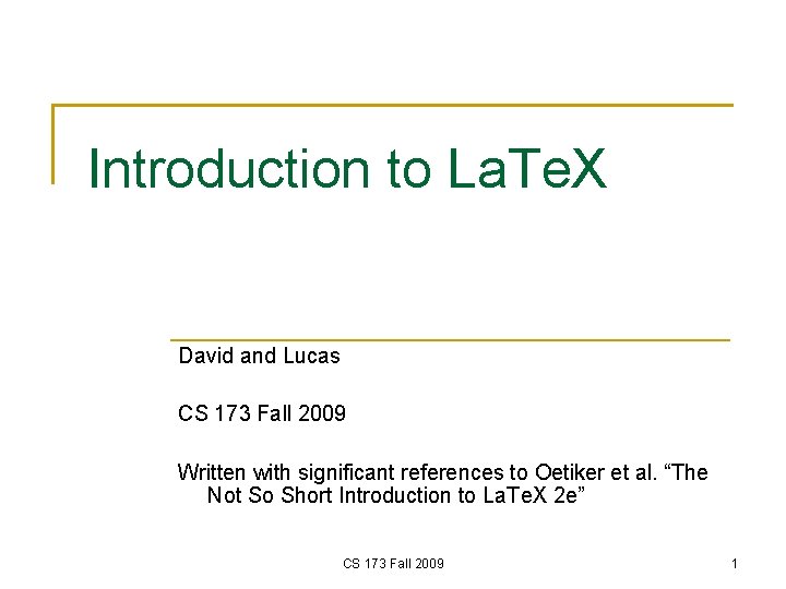 Introduction to La. Te. X David and Lucas CS 173 Fall 2009 Written with