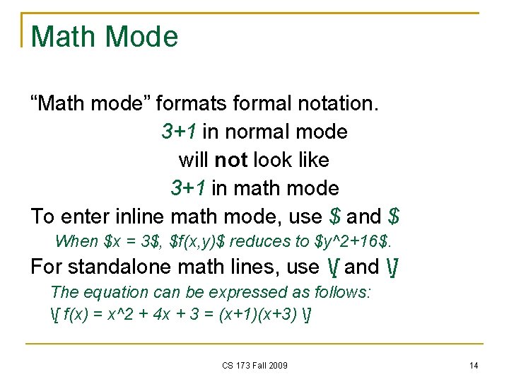 Math Mode “Math mode” formats formal notation. 3+1 in normal mode will not look