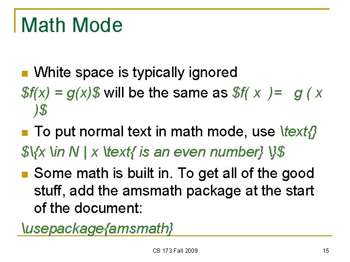 Math Mode White space is typically ignored $f(x) = g(x)$ will be the same