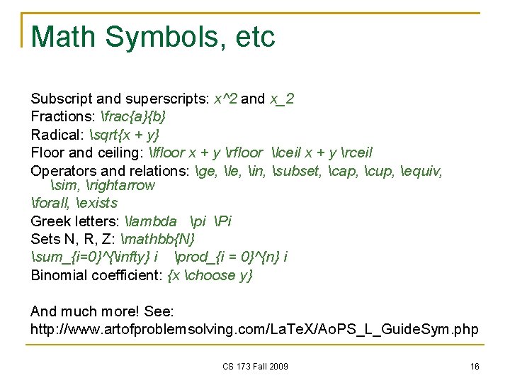 Math Symbols, etc Subscript and superscripts: x^2 and x_2 Fractions: frac{a}{b} Radical: sqrt{x +