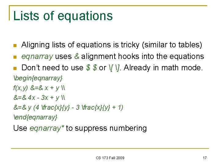 Lists of equations Aligning lists of equations is tricky (similar to tables) eqnarray uses