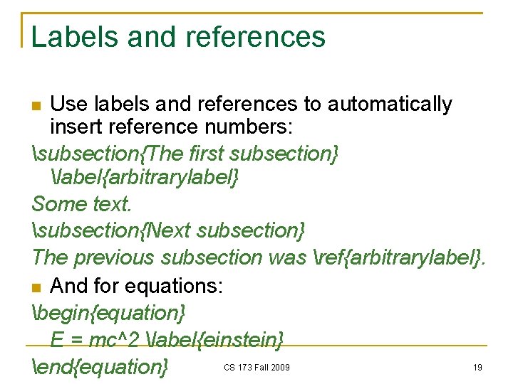 Labels and references Use labels and references to automatically insert reference numbers: subsection{The first