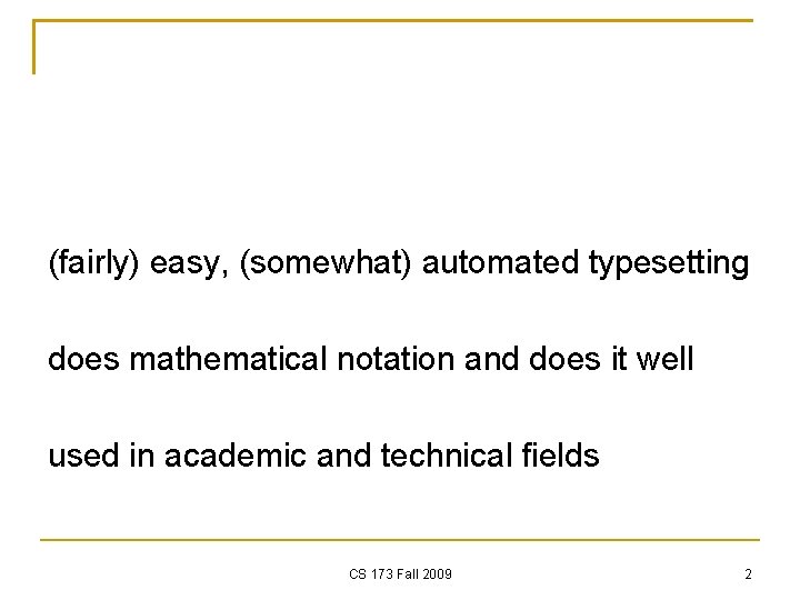 (fairly) easy, (somewhat) automated typesetting does mathematical notation and does it well used in