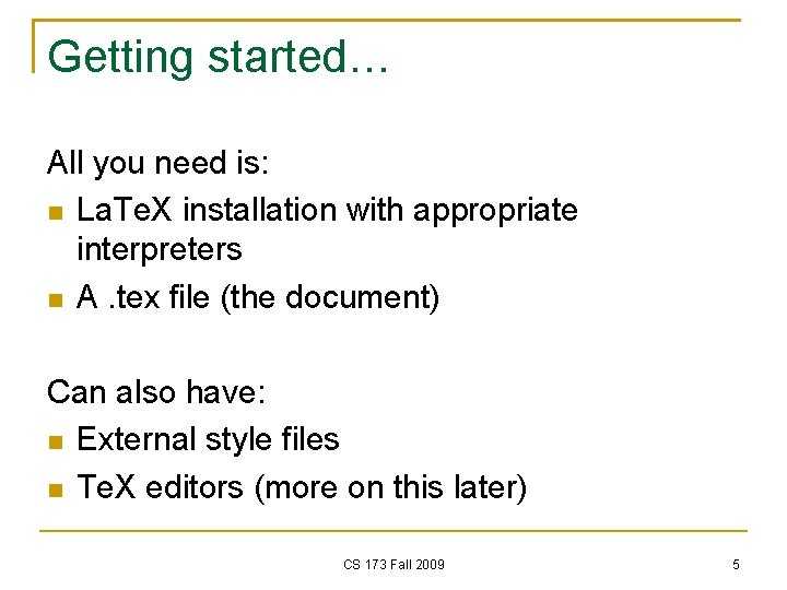 Getting started… All you need is: La. Te. X installation with appropriate interpreters A.
