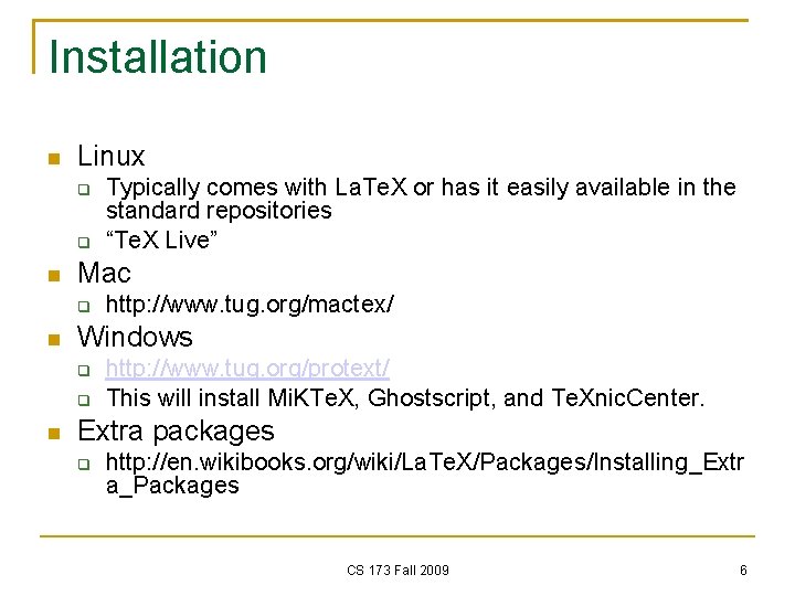 Installation Linux Mac http: //www. tug. org/mactex/ Windows Typically comes with La. Te. X