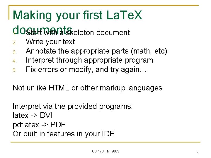 Making your first La. Te. X documents 1. Start with a skeleton document 2.