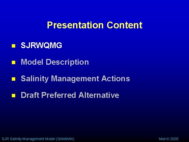 Presentation Content n SJRWQMG n Model Description n Salinity Management Actions n Draft Preferred