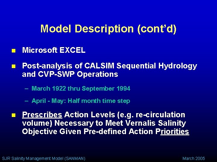 Model Description (cont’d) n Microsoft EXCEL n Post-analysis of CALSIM Sequential Hydrology and CVP-SWP