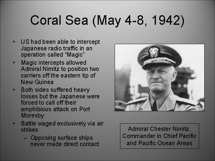 Coral Sea (May 4 -8, 1942) • US had been able to intercept Japanese