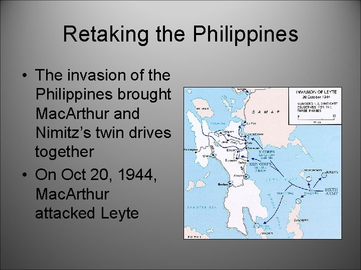 Retaking the Philippines • The invasion of the Philippines brought Mac. Arthur and Nimitz’s