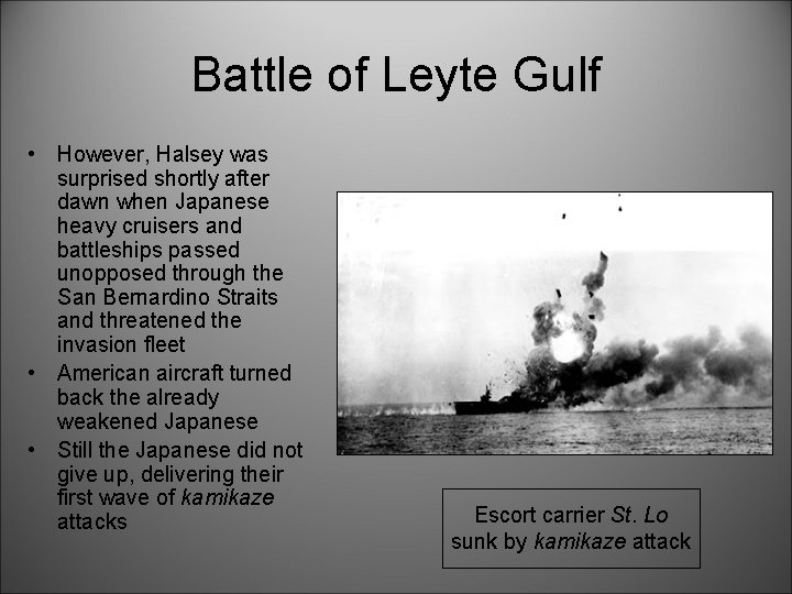 Battle of Leyte Gulf • However, Halsey was surprised shortly after dawn when Japanese