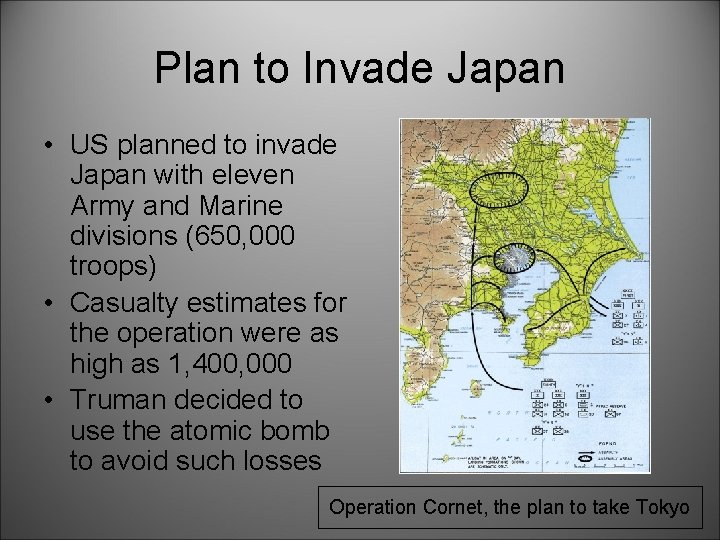 Plan to Invade Japan • US planned to invade Japan with eleven Army and