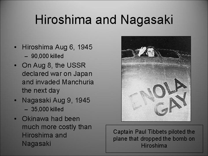 Hiroshima and Nagasaki • Hiroshima Aug 6, 1945 – 90, 000 killed • On