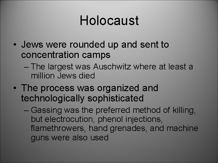 Holocaust • Jews were rounded up and sent to concentration camps – The largest
