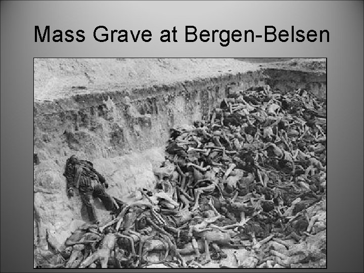 Mass Grave at Bergen-Belsen 