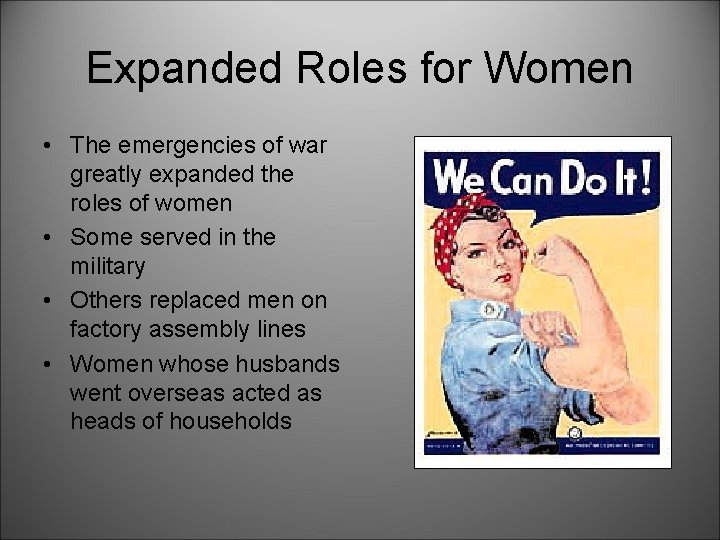 Expanded Roles for Women • The emergencies of war greatly expanded the roles of