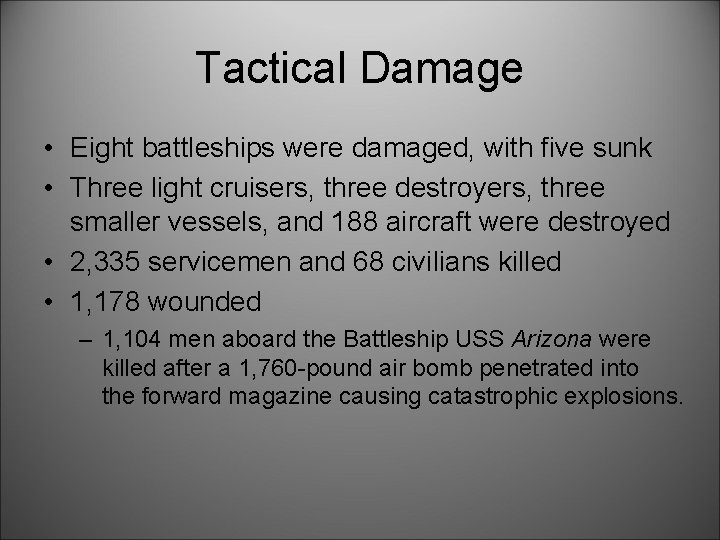 Tactical Damage • Eight battleships were damaged, with five sunk • Three light cruisers,