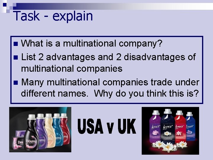 Task - explain What is a multinational company? n List 2 advantages and 2