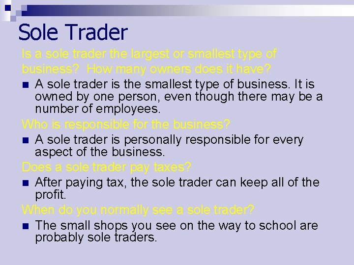 Sole Trader Is a sole trader the largest or smallest type of business? How