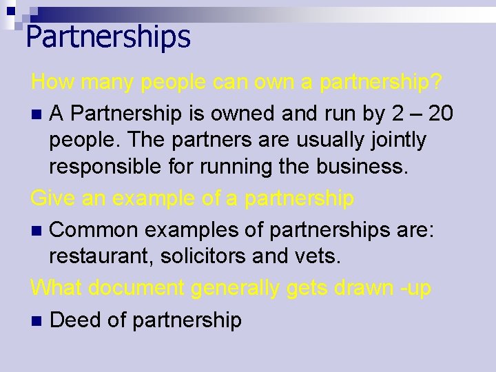 Partnerships How many people can own a partnership? n A Partnership is owned and