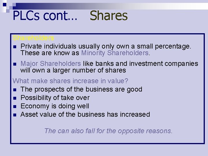 PLCs cont… Shares Shareholders n Private individuals usually only own a small percentage. These