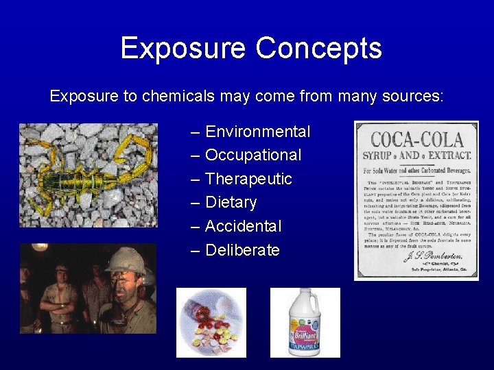 Exposure Concepts Exposure to chemicals may come from many sources: – – – Environmental