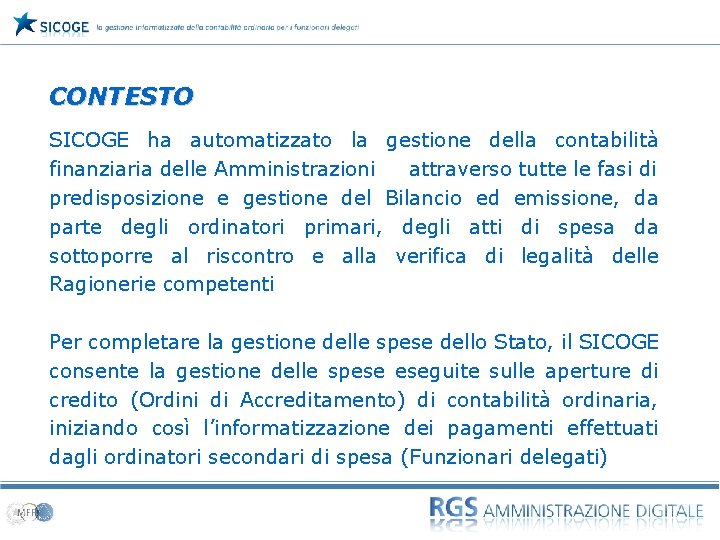 02 CONTESTO SICOGE ha automatizzato la gestione della contabilità finanziaria delle Amministrazioni attraverso tutte